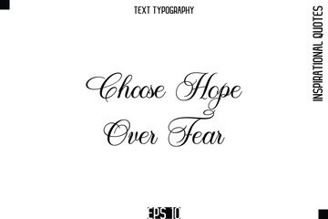 Choose Hope Over Fear -Elegant Cursive Calligraphy Typography Text