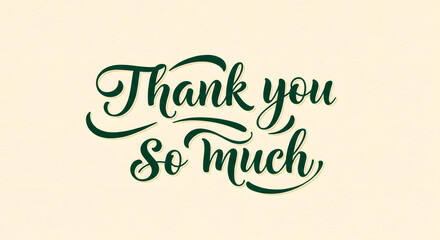 "Thank you so much" in classic dark green script on a textured background. Greeting card background