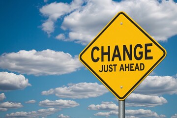Change just ahead road sign under blue sky, transition warning, new direction and opportunity concept.