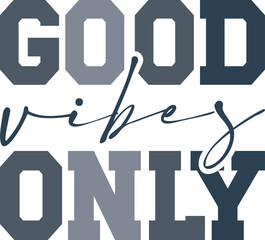 Good Vibes Only