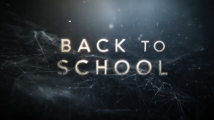 Futuristic back to school typography illuminated with glowing digital network lines and abstract particle connections on dark high-tech background