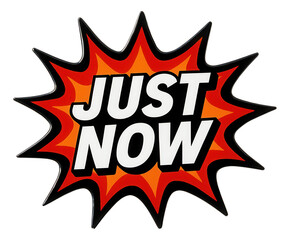 Fototapeta premium Bold comic-style burst sticker with JUST NOW promo in vibrant colors, attention-grabbing retail offer on transparent background.