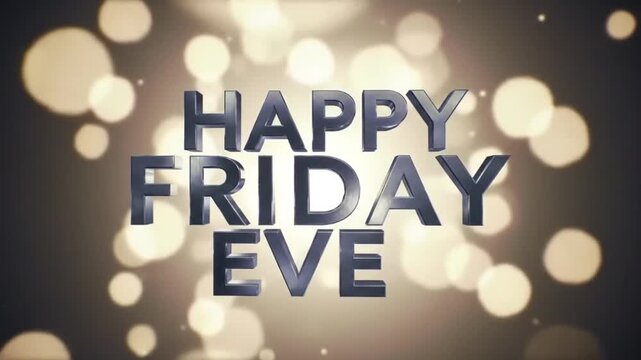 3d metallic happy friday eve text rotating slowly with soft reflections and bokeh lights