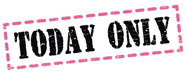 TODAY ONLY text written on pink-black stamp sign.
