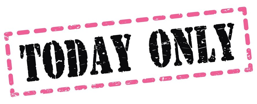 TODAY ONLY text written on pink-black stamp sign.