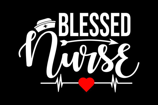 Blessed nurse svg nurse quotes typography t-shirt design for cricut.