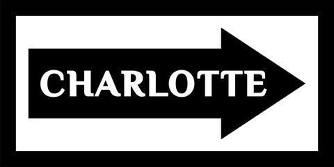 'CHARLOTTE' street sign, downtown. Sign with the name of the capital city of the United States. Arrow and banner with the name of the city. Vector black web button, Web design template, road sign.