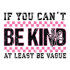if you can't be kind at least be vague