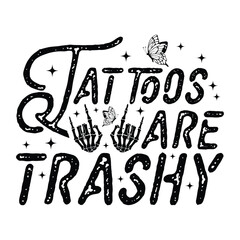 tat toos are trashy