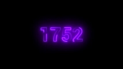 Abstract 1752 neon text animation, Glowing neon number text background. Important year, important date 1752. Educational mathematics 1752 animation on black background.