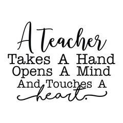 a teacher takes a hand opens a hand opens a mind and touches a heart