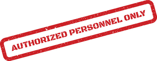 Distressed authorized personnel only stamp, tilted rectangle shape with a worn texture effect