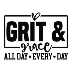 grit & grace all day every day