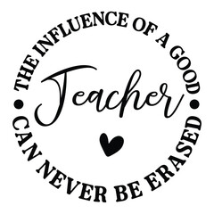 teacher the influence of a good can never be erased