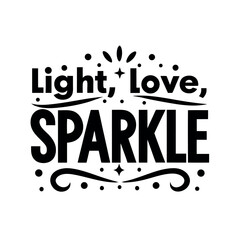 Inspiring words about light love and sparkle creating a positive and uplifting vibe for inspirational messages and motivational content design for posters or social media posts