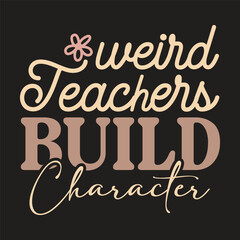 weird teachers build character