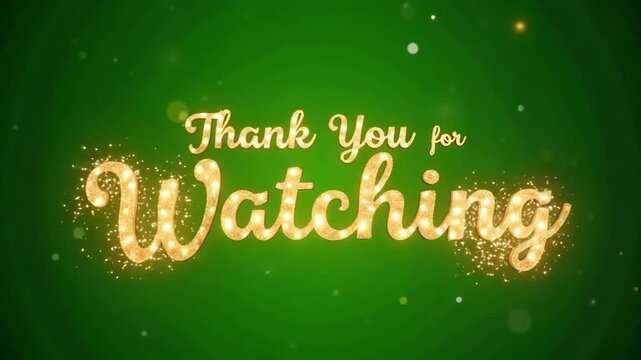 Thank you for watching message with gold text and green background with bokeh effect sparkles