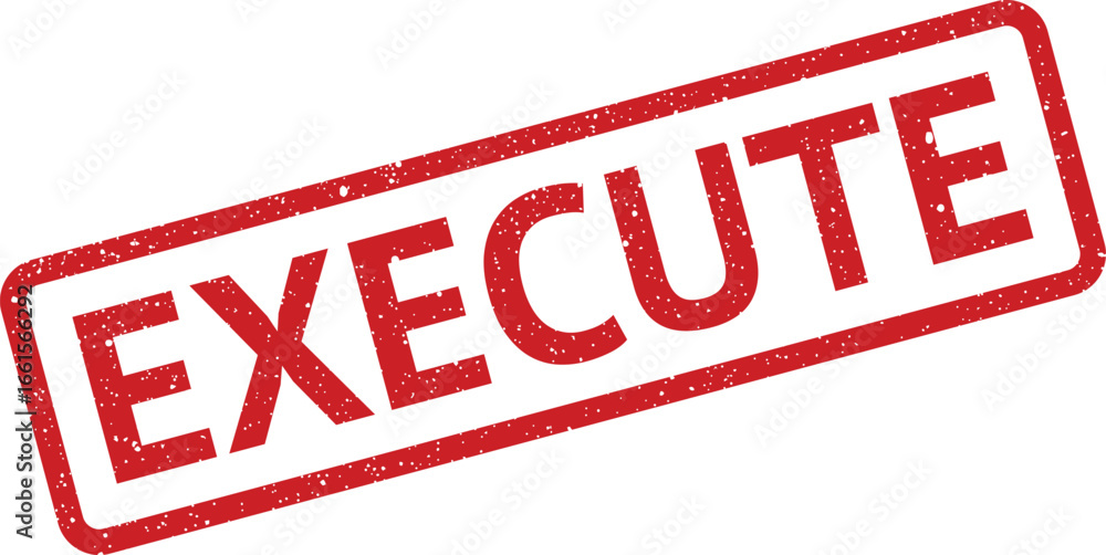Poster execute rectangular rubber stamp imprint with grunge texture on white background symbolizing action 