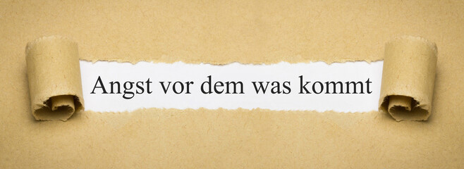 Angst vor dem was kommt
