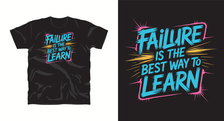 Failure is the best way to learn motivational typography t-shirt design, inspirational quote, motivational slogan for fitness, life, success, positive mindset, casual apparel, t-shirt design