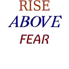 Rise Above Fear Quote Design – Motivational Typography Poster, Inspirational Wall Art, Positive Thinking Text Print, Courage and Mindset Growth Artwork for t shirts and stikers