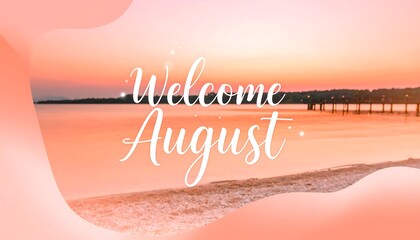 Welcoming August by the Beach at Sunset Calm Ocean