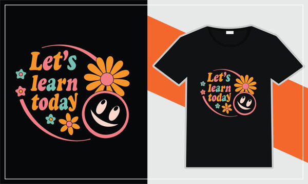 Retro groovy let s learn today t shirt design with smiley face and flowers