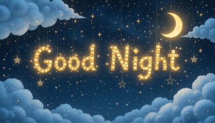 Illuminated good night text with crescent moon stars and dreamy night sky clouds background