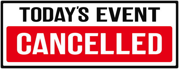 Sign that says : today's event cancelled
