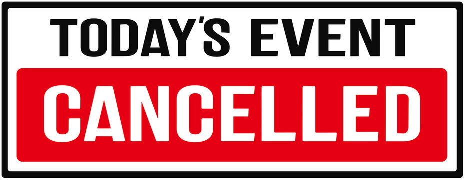 Sign that says : today's event cancelled