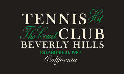 California Tennis Club Hit The Court Beverly Hills Est.1982 slogan tee typography print design. Vector t-shirt graphic or other uses.	