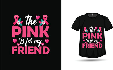 The Pink Is For My Friend &ndash; Breast Cancer Awareness Ribbon Typography T‑Shirt Vector with Hearts and Flowers