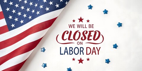 We will be closed on Labor Day with a waving American flag and blue stars, perfect for holiday business announcements and patriotic messages