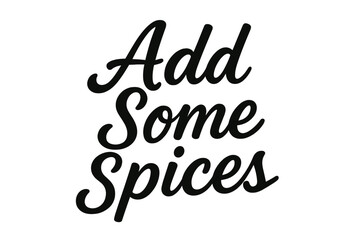 Naklejka premium Add spices with a hand lettered sticker phrase in brush calligraphy style for a cooking at home concept quote to use as a logo for a catering service