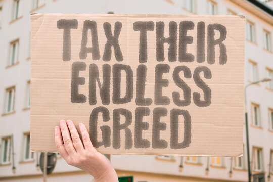 "Tax their endless greed" calls for accountability in wealth accumulation and power concentration. INEQUALITY. CAPITAL. CORRUPTION. DEMOCRACY. MOVEMENTS. WEALTH. RIGHTS.