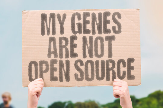 "My genes are not open source" highlights concerns over genetic privacy and data control. Keywords: BIOETHICS. CONSENT. SECRECY. CONTROL. RIGHTS. DATAFICATION. MEDICINE.