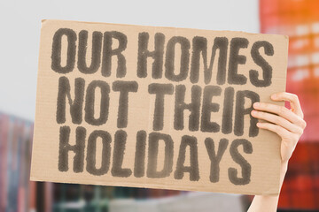 Our homes no their holidays. Locals can’t compete with global demand for short stays. COMMUNITY....