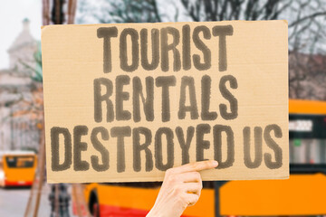 Tourist rentals destroyed us. Once homes for families, now emptied for weekend profit....