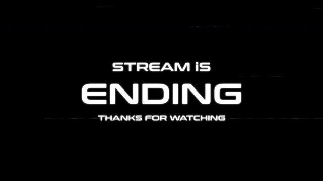 animated stream is ending with glitch effect 