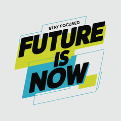  Future Is Now Typography Motivational Quote Design