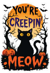 You’re Creepin’ Meow Halloween Black Cat Vector
