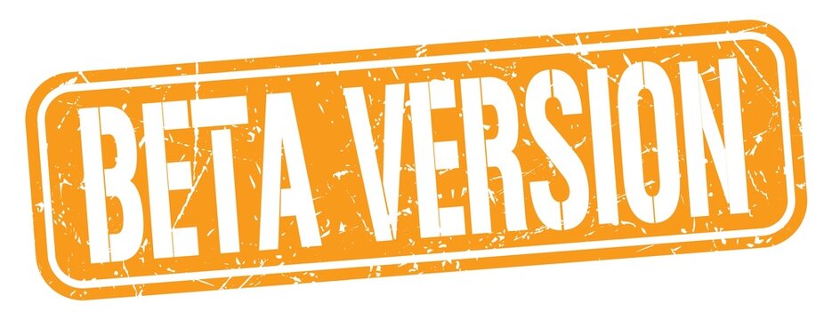 BETA VERSION text written on orange stamp sign.