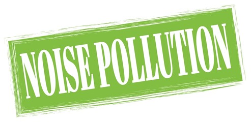 NOISE POLLUTION text written on green stamp sign.