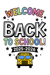 Exciting welcome back to school 2025-2026 message with a fun school bus design