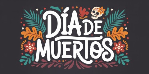 Dia de los muertos lettering with floral decoration on dark background