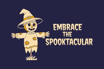 Embrace the spooktacular quote, cute scarecrow character, rustic texture background, seasonal Halloween vector