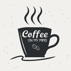 Vector art of black coffee cup with steam and text coffee on my mind