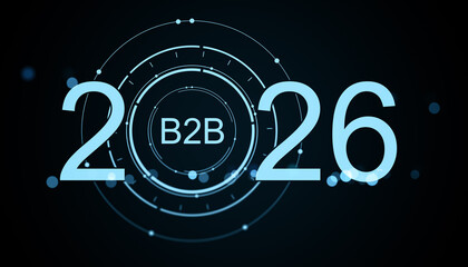 Futuristic B2B 2026 marketing interface with glowing digital elements and modern holographic design on dark technology background. 3D Rendering