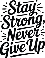 Stay Strong, Never Give Up Motivational Quote with Stars and Lines