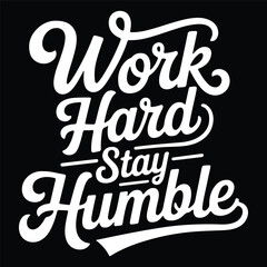 Work Hard Stay Humble – Motivational Typography T-shirt Design